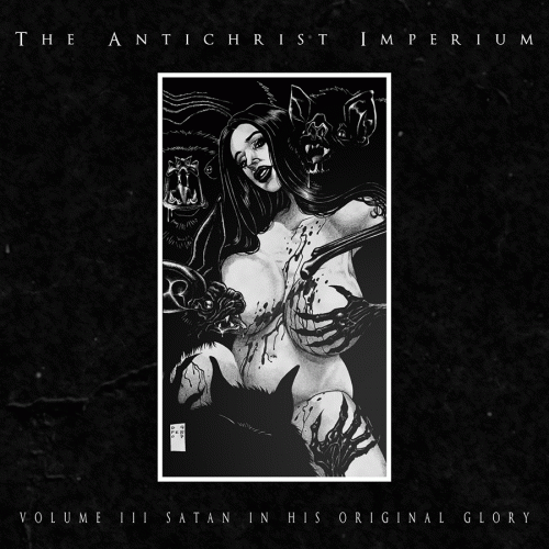 The Antichrist Imperium : Volume III: Satan in His Original Glory